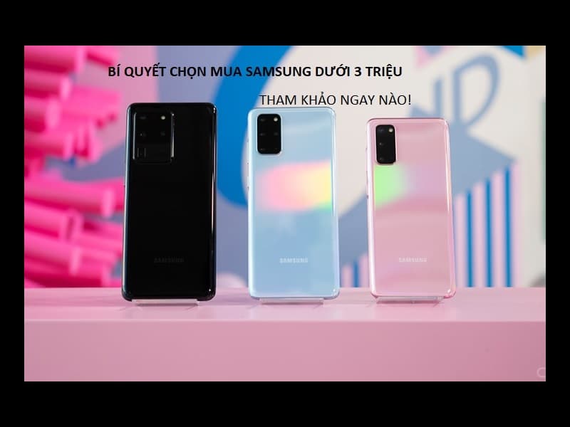 Điện thoại Samsung giá rẻ dưới 3 triệu cho giới trẻ hiện nay