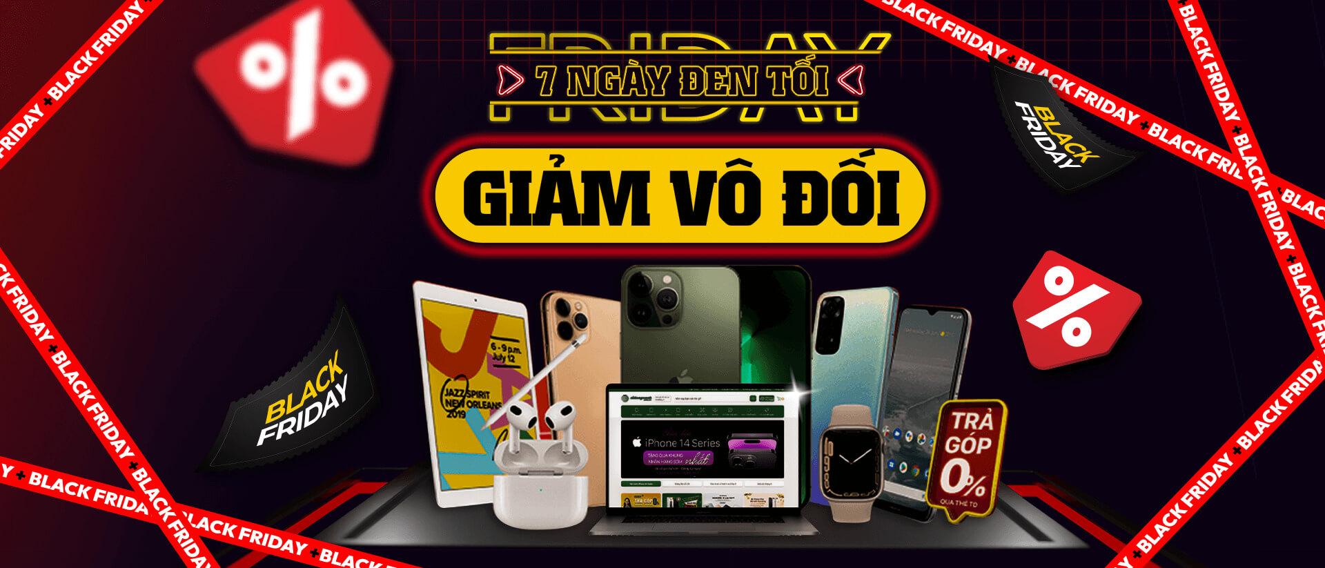 BLACK FRIDAY : 7 NGÀY ĐEN TỐI – GIÁ GIẢM VÔ ĐỐI