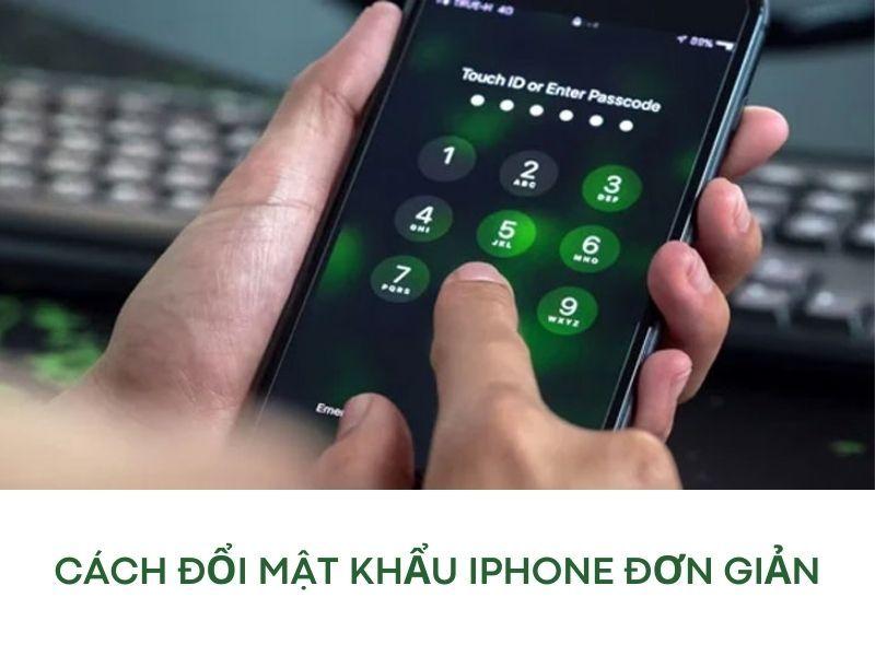 Cách đổi mật khẩu iPhone an toàn nhất - Mẹo hay không nên bỏ qua