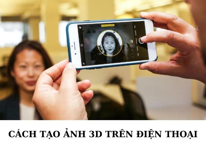 Cách tạo ảnh 3D trên điện thoại cực chất, cực ấn tượng