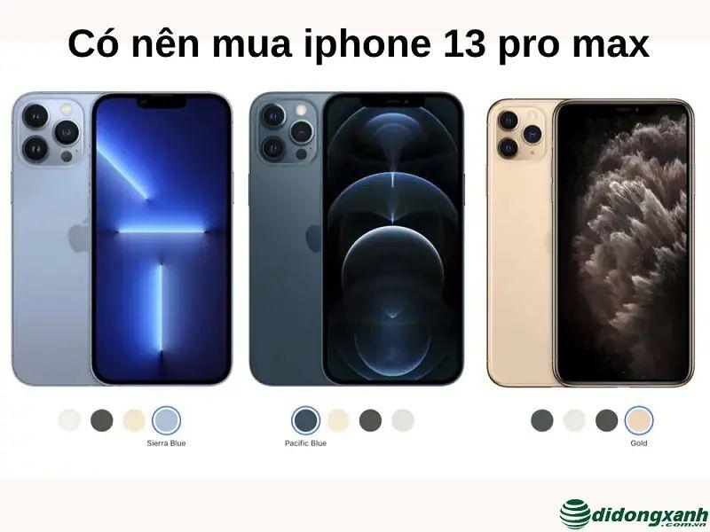 Có nên mua iphone 13 pro max? Đánh giá iphone 13 pro max chi tiết nhất