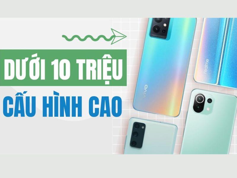 Top 6 những chiếc điện thoại dưới 10 triệu bạn nên sở hữu 2024