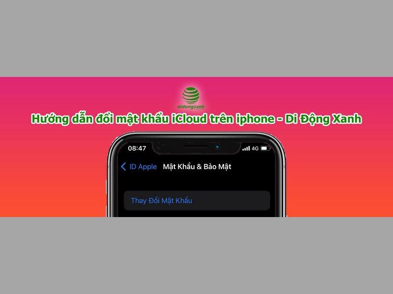 Hướng dẫn đổi mật khẩu iCloud trên iphone nhanh chóng