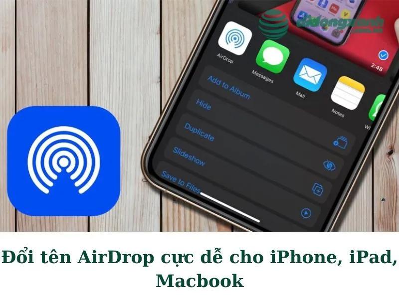 Đổi tên AirDrop cực dễ cho iPhone, iPad, MacBook bạn nên biết