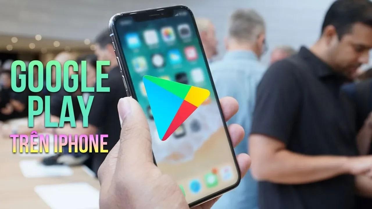 Google Play đã có mặt trên iPhone - Bạn đã biết chưa?