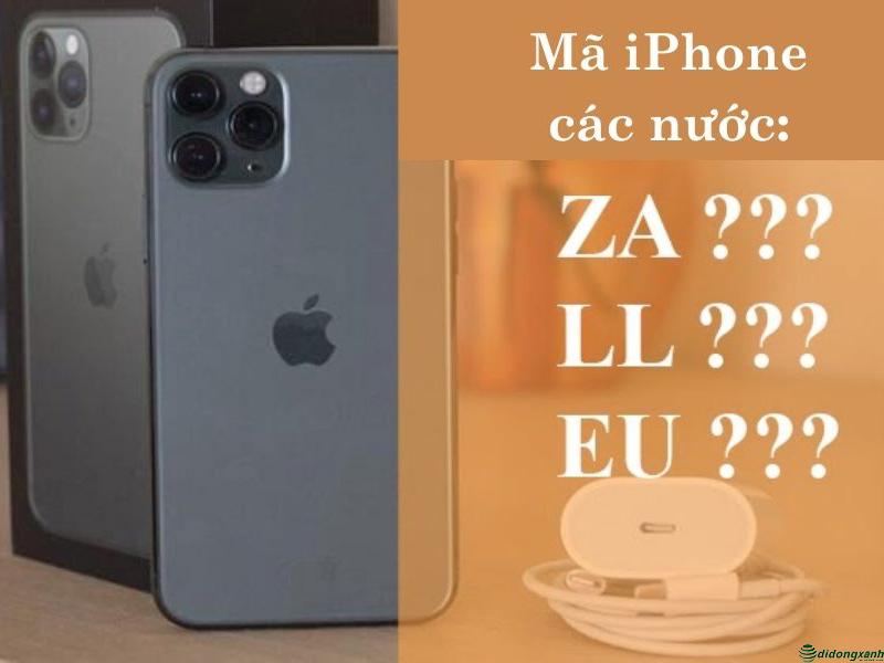 Thế nào là mã iPhone của các nước? Sự khác nhau giữa các mã iPhone là gì?