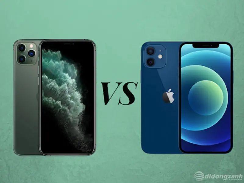 So sánh iphone 12 và 11 pro max chi tiết nhất 2021. Nên chọn máy nào?