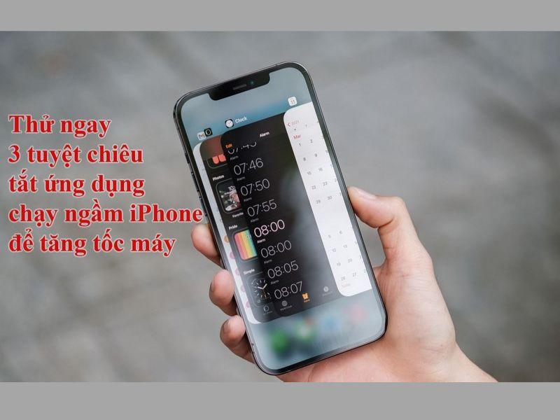 Tắt ứng dụng chạy ngầm iPhone - 3 cách giúp máy mượt thần tốc