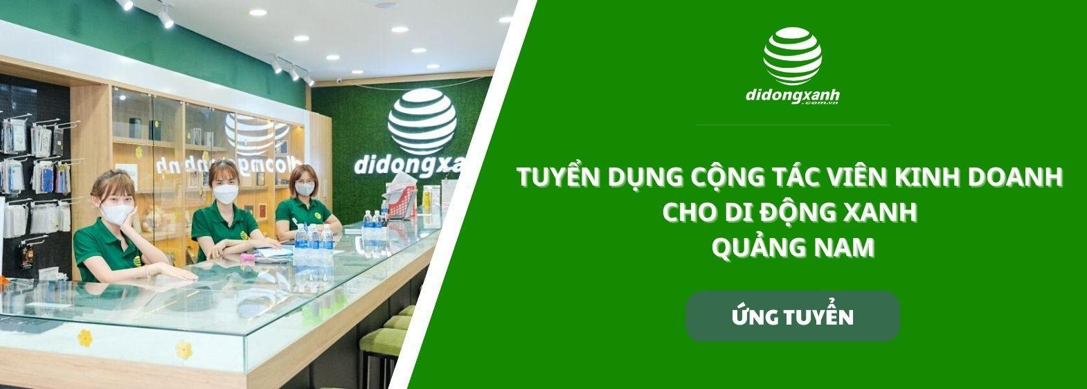 ĐĂNG KÍ CHO CỘNG TÁC VIÊN KINH DOANH CHO DI ĐỘNG XANH QUẢNG NAM – WEBSITE : Didongxanh.com.vn