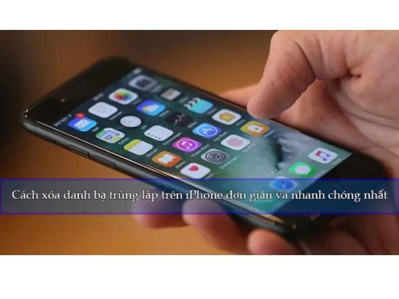 Xóa danh bạ trùng lặp trên iPhone nhanh chỉ vài thao tác