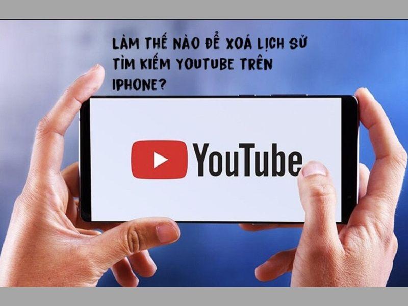 Bật mí cách xóa lịch sử tìm kiếm Youtube trên iPhone nhanh nhất