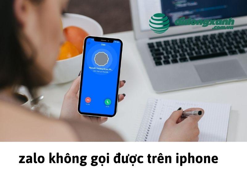 Zalo không gọi được trên iPhone do đâu, cách khắc phục hiệu quả