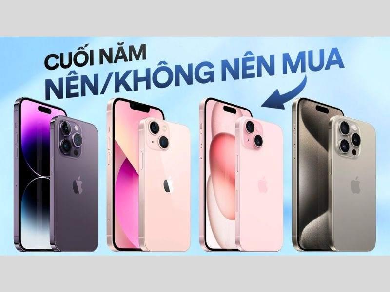Nên mua iPhone nào 2024 với nhiều phân khúc giá khác nhau?