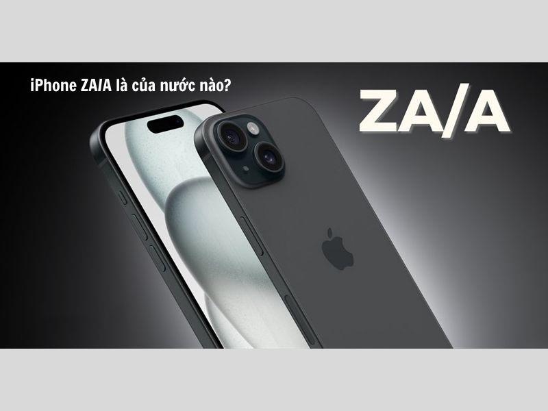 iPhone ZA/A là của nước nào? Tại sao không nên mua ZA/A?