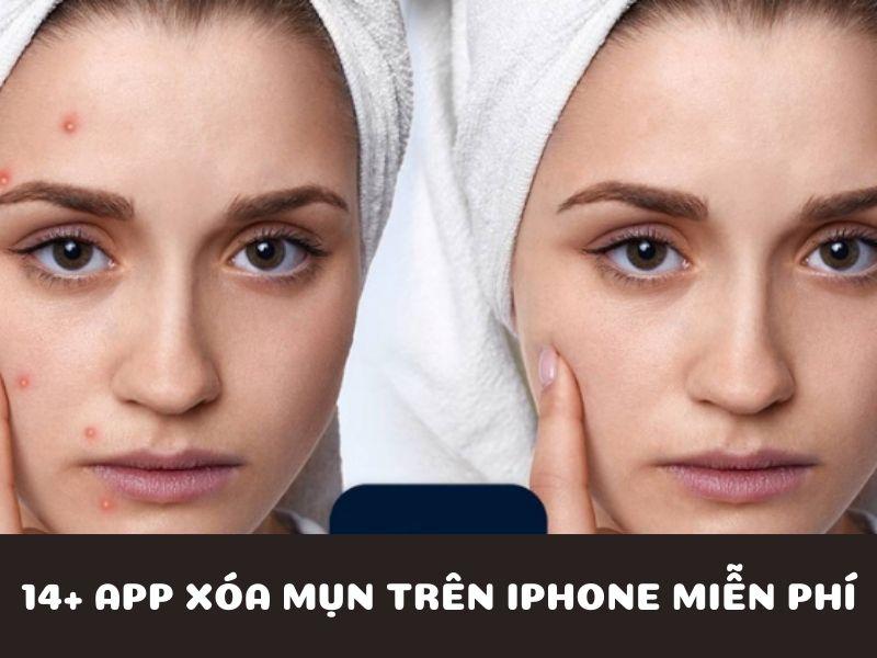 Top 14+ app xóa mụn trên iPhone miễn phí giúp bạn tỏa sáng trong từng bức ảnh