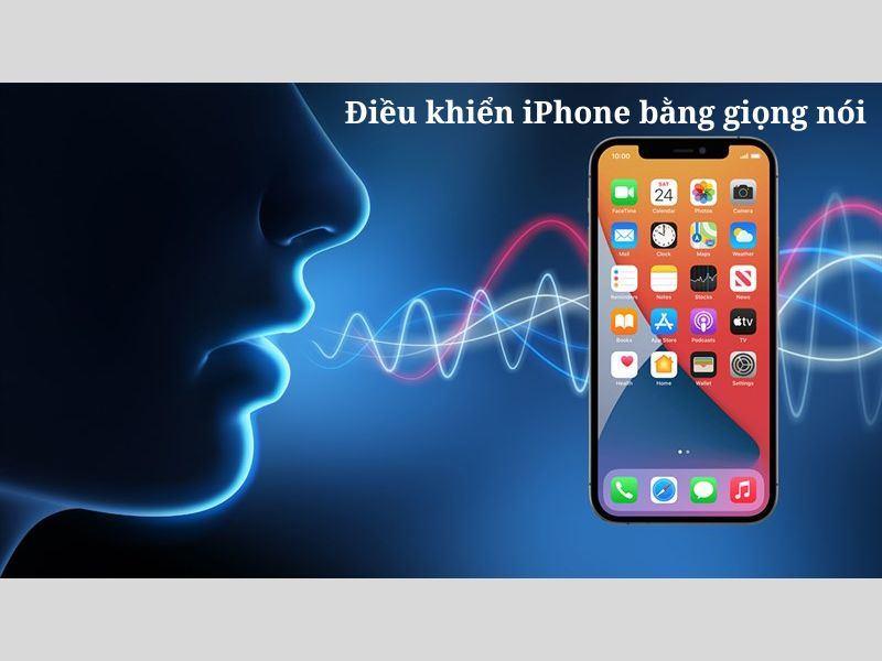 Hướng dẫn điều khiển iPhone bằng giọng nói cực kỳ hiệu quả