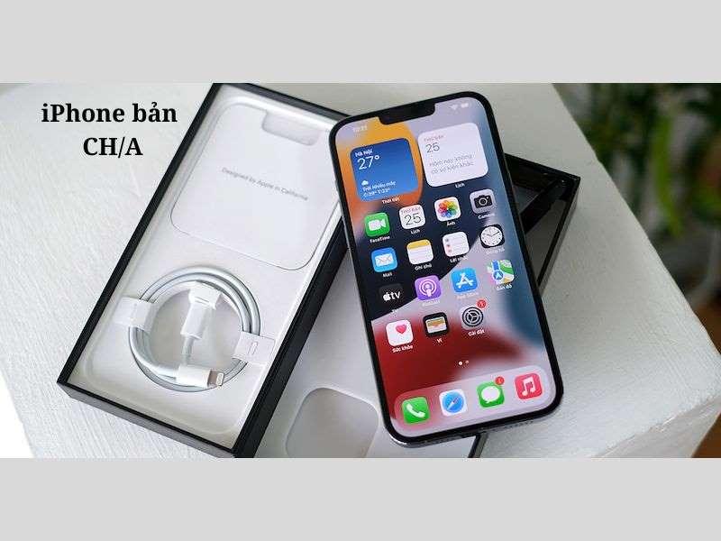 iPhone bản CH/A Có tốt hay không? Có nên sử dụng không?