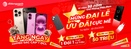 Mừng Đại Lễ 30/4: Khuyến Mãi Lên Đến 50 Triệu Đồng Kèm Bảo Hành 1 Đổi 1 1,5 Triệu Đồng