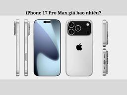 iPhone 17 Pro Max giá bao nhiêu? Điểm nào nổi bật?