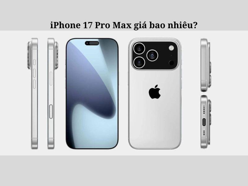 iPhone 17 Pro Max giá bao nhiêu? Điểm nào nổi bật?