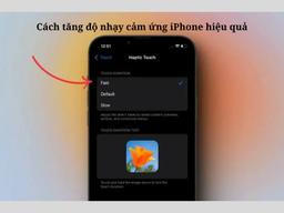 Cách tăng độ nhạy cảm ứng iPhone dễ thành công nhất