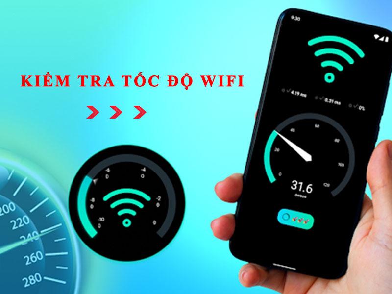 Kiểm tra tốc độ WiFi nhanh chóng, miễn phí 100%