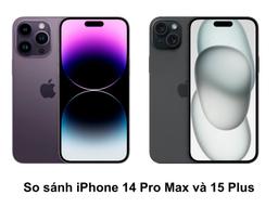 So sánh iPhone 14 Pro Max và 15 Plus chi tiết nhất 2025