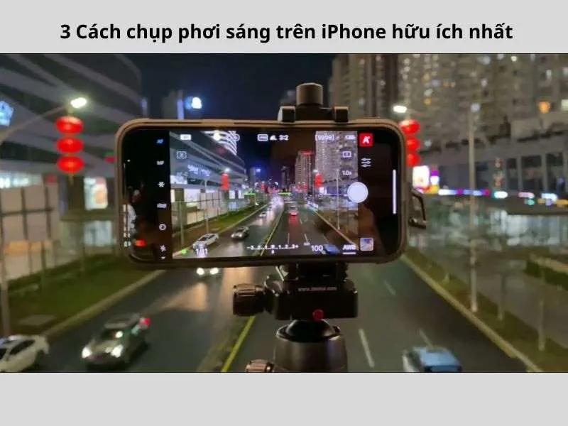 3+ Cách chụp phơi sáng trên iPhone đẹp, chuyên nghiệp