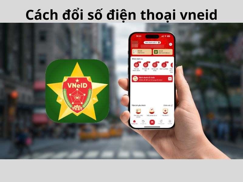 Cách đổi số điện thoại Vneid trên điện thoại chi tiết 2026
