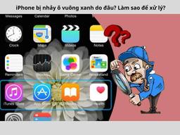 iPhone bị nhảy ô vuông xanh丨6 Cách khắc phục khi bị nhảy ô