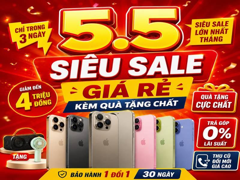 5.5 Siêu Sale Giá Rẻ Kèm Quà Tặng Chất tại Di Động Xanh Đà Nẵng