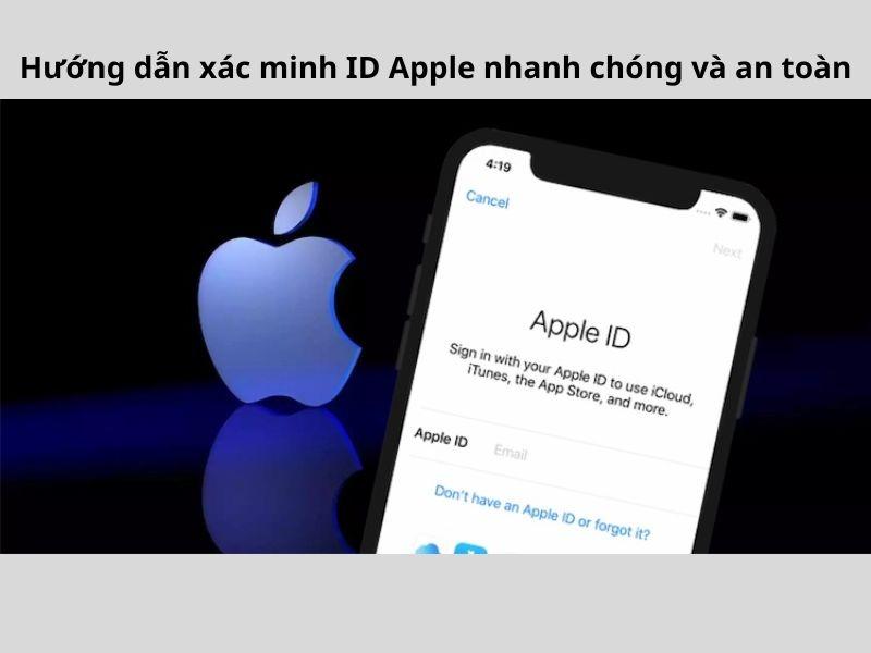 Xác minh ID Apple là gì? Hướng dẫn xác minh nhanh chóng và an toàn trên iPhone