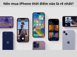 Nên mua iPhone thời điểm nào trong năm để được giá "hời"?