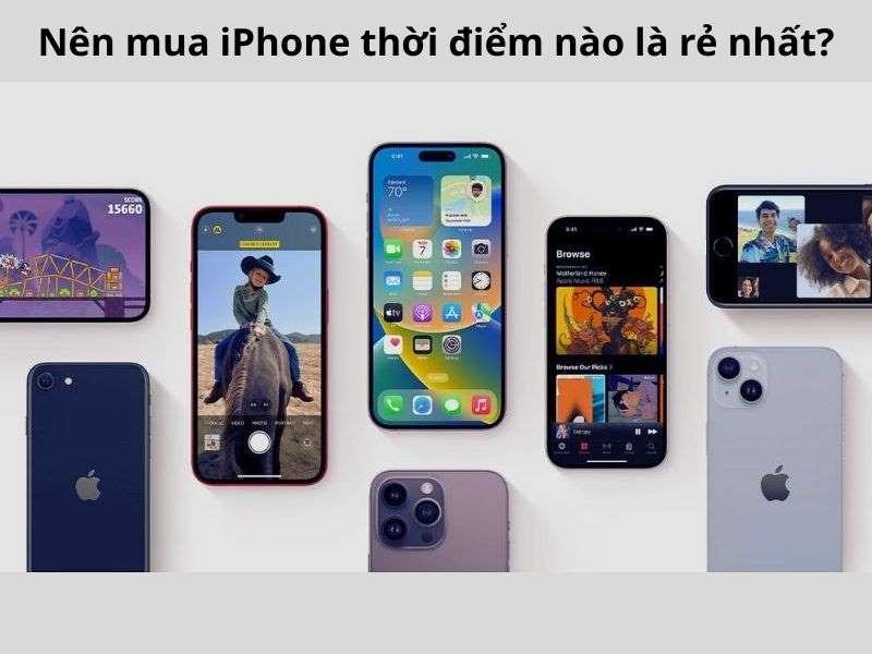 Nên mua iPhone thời điểm nào trong năm để được giá "hời"?
