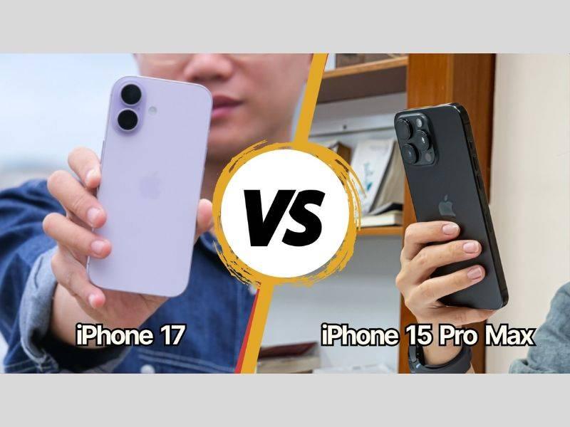 So sánh iPhone 15 Pro Max và iPhone 17: Nâng cấp gì mới?
