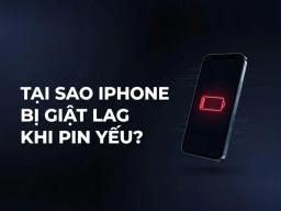 Tại sao iPhone bị giật lag khi pin yếu? Làm sao khắc phục?