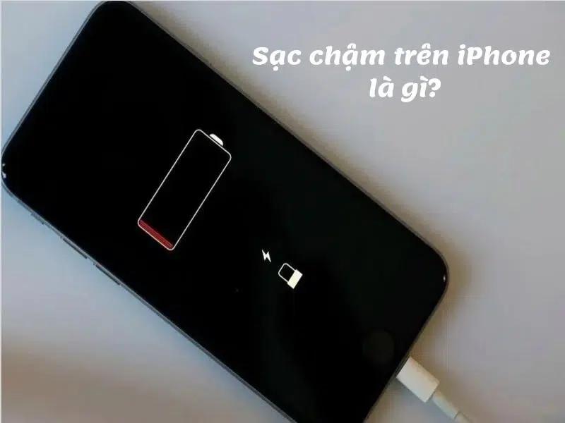 Sạc chậm trên iPhone là gì? Dấu hiệu, lý do và cách xử lý