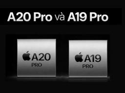  So sánh chip A20 pro với chip A19 Pro: Có gì vượt trội?