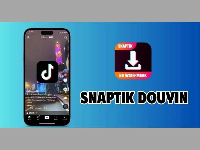 SnapTik Douyin Là ứng dụng cho phép bạn tải video về điện thoại