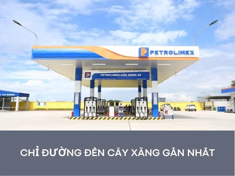 Chỉ đường đến cây xăng gần nhất nhanh chóng tiện lợi