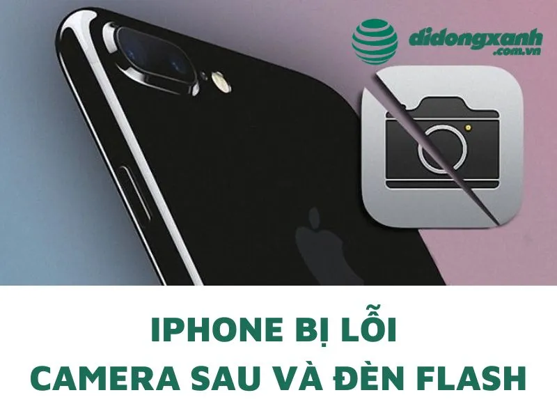 iPhone bị lỗi camera sau và đèn flash