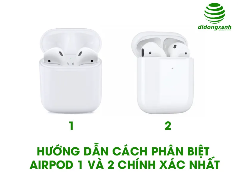 Di Động Xanh hướng dẫn làm sao phân biệt Airpod 1 và 2