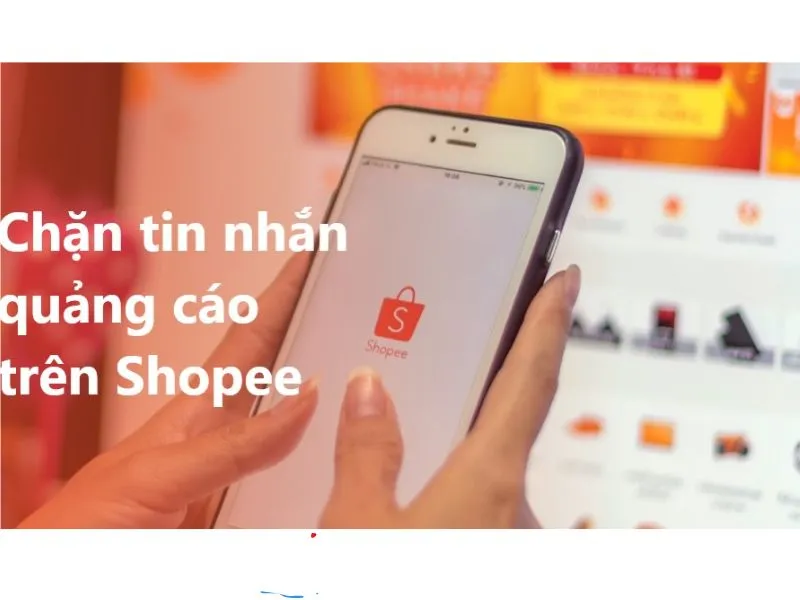 Cách chặn tin nhắn quảng cáo trên Shopee