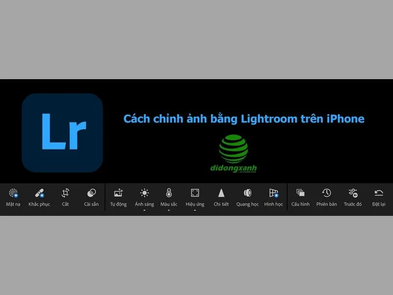 Hướng dẫn cách chỉnh ảnh bằng Lightroom trên iPhone chi tiết, nhanh chóng