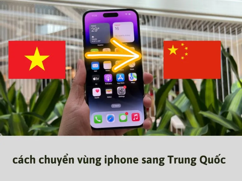 Cách chuyển vùng iPhone sang Trung Quốc dễ dàng