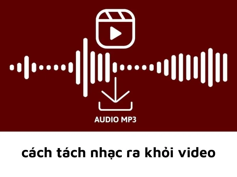 Cách tách nhạc ra khỏi video miễn phí
