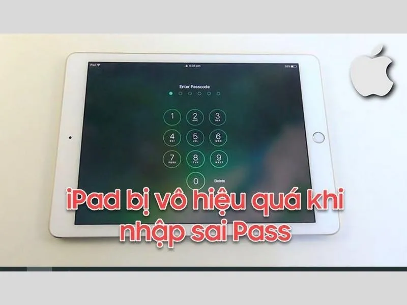 Nhập sai mật khẩu quá dẫn đến iPad bị vô hiệu hóa
