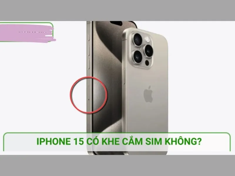 iphone 15 co khe cam sim khong