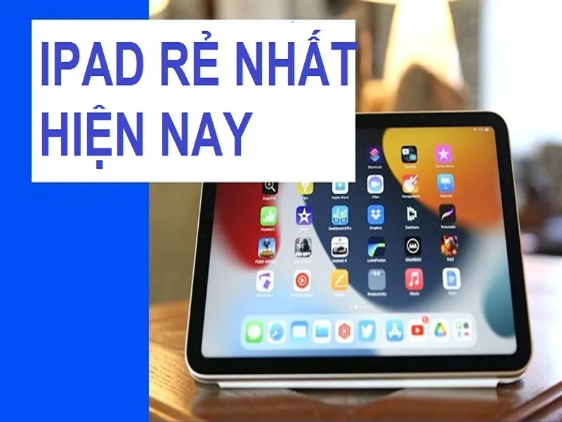 Top 5 sản phẩm iPad rẻ nhất hiện nay