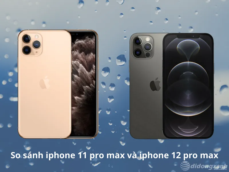 Cấu hình iPhone 11 Pro Max và iPhone 12 Pro Max không có nhiều thay đổi